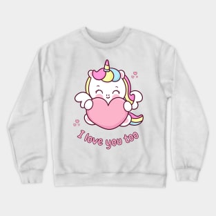 I Love You Too Cute Unicorn With Heart Crewneck Sweatshirt